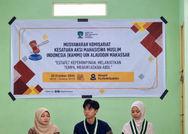 SIAPA BAKAL NAHKODAI KAMMI KOMISARIAT UIN ALAUDDIN MAKASSAR? REGENERASI KEPEMIMPINAN JADI SOROTAN